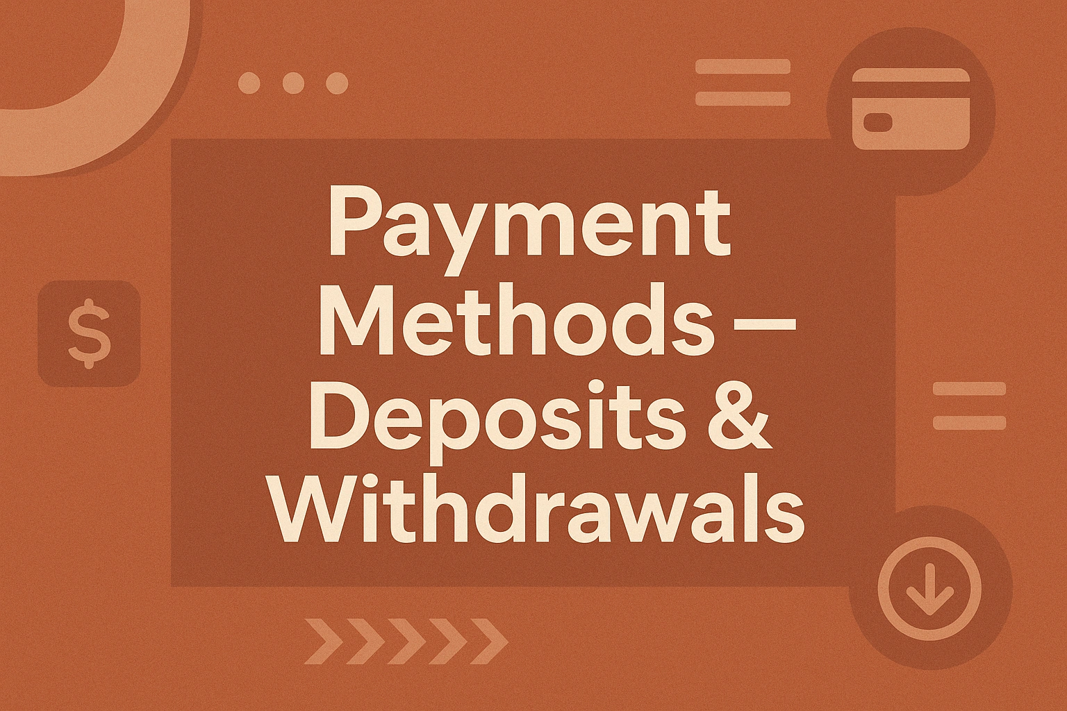 Payment Methods — Deposits & Withdrawals