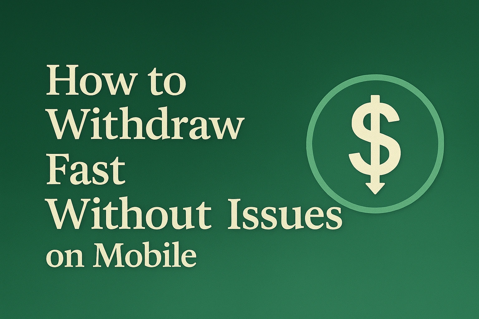 How to Withdraw Fast without issues